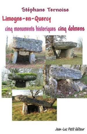 Limogne-En-Quercy Cinq Monuments Historiques Cinq Dolmens: 6 Decembre 2006, 6 Decembre 2011, 5 ANS Apres Le CD, L'Ebook de L