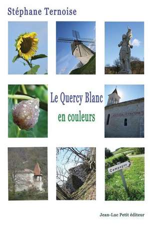 Le Quercy Blanc, En Couleurs