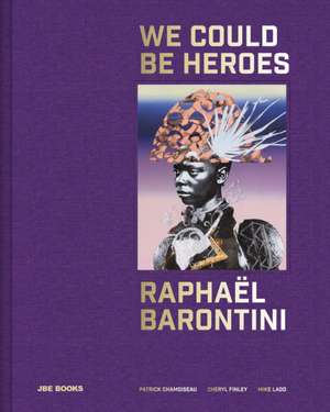 Raphaël Barontini: We Could Be Heroes