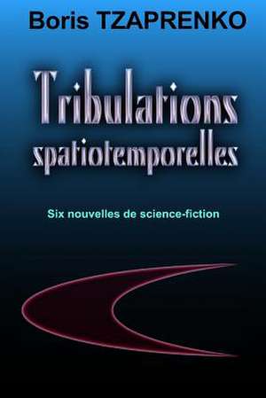 Tribulations Spatiotemporelles de Boris Tzaprenko