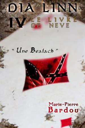 Dia Linn - IV - Le Livre de Neve (Une Bealach)