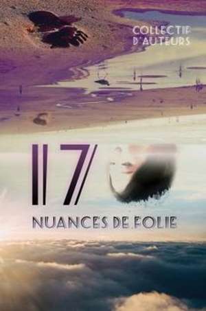 17 Nuances de Folie: (Is Ait an Mac an Saol') de Collectif d'auteurs EHJ