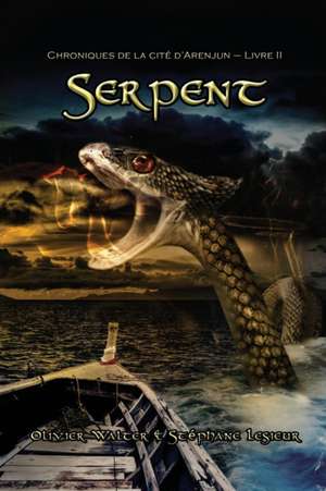 Serpent (Chroniques de la cité d'Arenjun - Livre II) de Olivier Walter