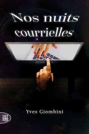 Nos nuits courrielles de Yves Giombini