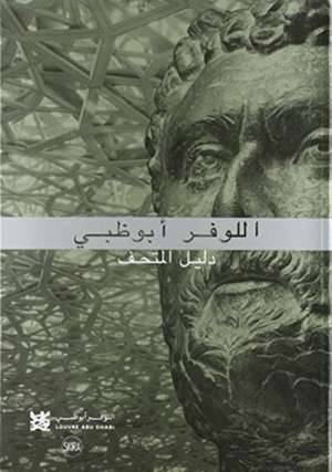 Louvre Abu Dhabi: The Complete Guide. Arabic edition de Giampiero Bosoni