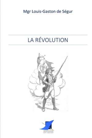 La Révolution de Mgr Louis-Gaston de Segur