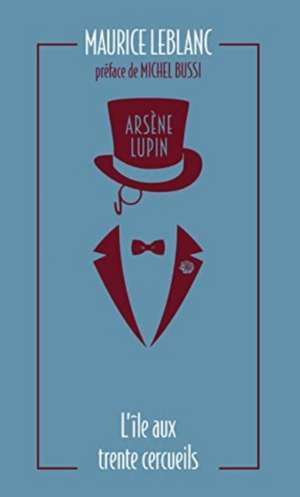 Arsène Lupin 05. L'ile aux trente cercueils de Maurice Leblanc