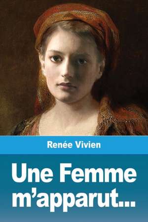 Une Femme m'apparut... de Renée Vivien