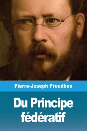 Du Principe fédératif de Pierre-Joseph Proudhon