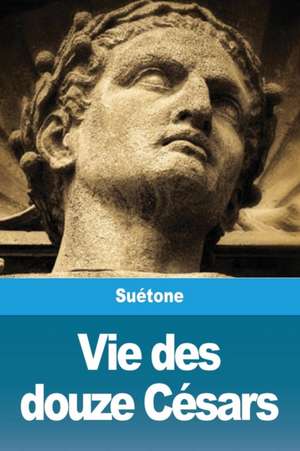 Vie des douze Césars de Suétone