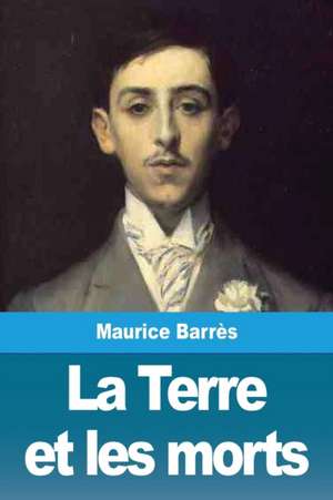 La Terre et les morts de Maurice Barrès