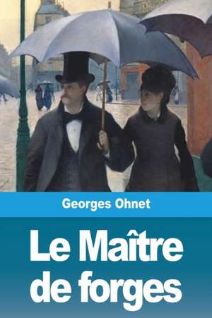 Le Maître de forges de Georges Ohnet