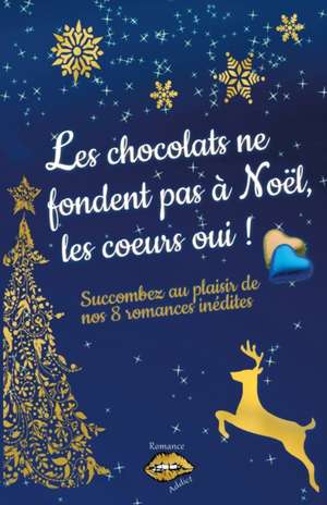 Les chocolats ne fondent pas à Noël, les coeurs oui ! de Clora Fontaine