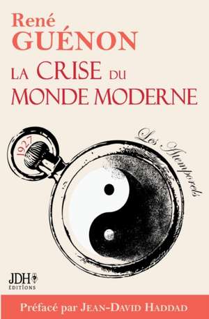 La crise du monde moderne de René Guénon de Jean-David Haddad