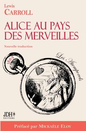 Alice au pays des merveilles - Nouvelle traduction par Clémentine Vacherie de Lewis Carroll