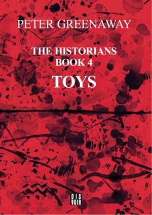 The Historians Book 4 - Toys de Peter Greenaway