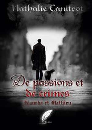 De passions et de crimes Blanche et Mathieu de Nathalie Canitrot