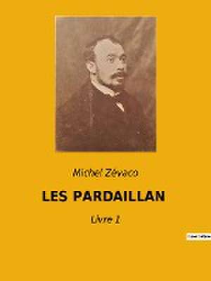 LES PARDAILLAN de Michel Zévaco
