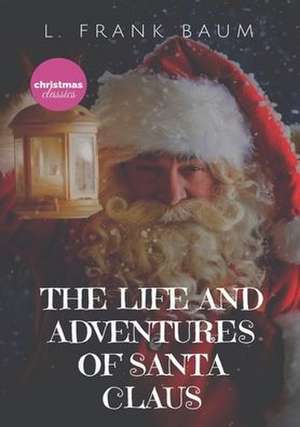 The Life and Adventures of Santa Claus de L. Frank Baum