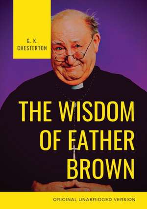 The Wisdom of Father Brown de G. K. Chesterton