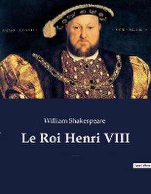 Le Roi Henri VIII de William Shakespeare