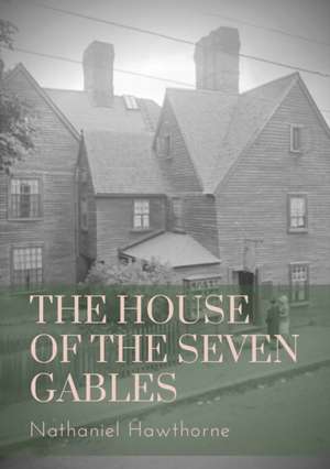 The House of the Seven Gables de Nathaniel Hawthorne