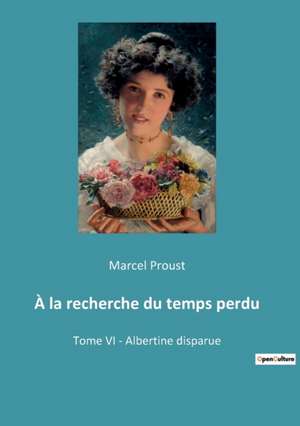 À la recherche du temps perdu de Marcel Proust