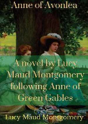 Anne of Avonlea de Lucy Maud Montgomery