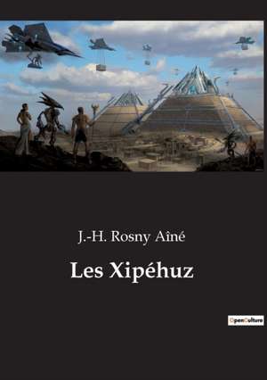 Les Xipéhuz de J. -H. Rosny Aîné