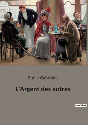 L'Argent des autres de Emile Gaboriau