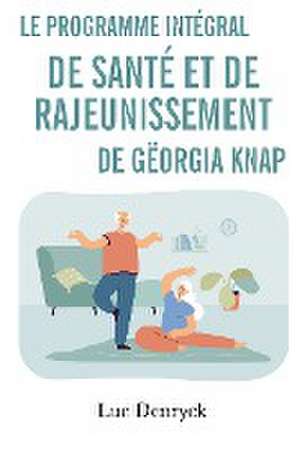 Le Programme intégral de Santé et de Rajeunissement de Gëorgia Knap de Luc Denryck