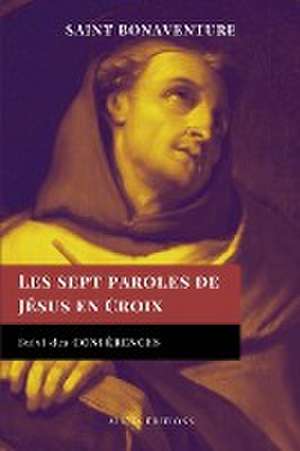 Les sept paroles de Jésus en Croix de Saint Bonaventure