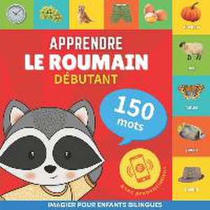 Apprendre le roumain - 150 mots avec prononciation - Débutant: Imagier pour enfants bilingues de Goose and Books