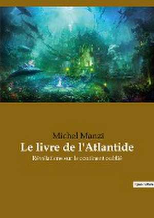 Le livre de l'Atlantide de Michel Manzi