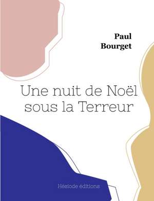 Une nuit de Noël sous la Terreur de Paul Bourget