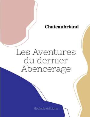 Les Aventures du dernier Abencerage de Chateaubriand