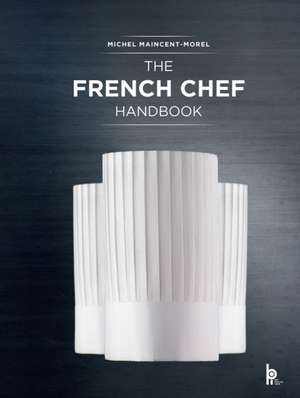 The French Chef Handbook (Revised Edition) de Michel Maincent-Morel