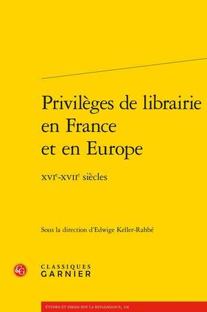 Privileges de Librairie En France Et En Europe de Keller-Rahbe, Edwige