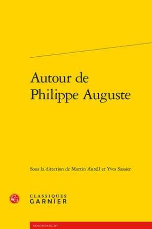 Autour de Philippe Auguste de Martin Aurell