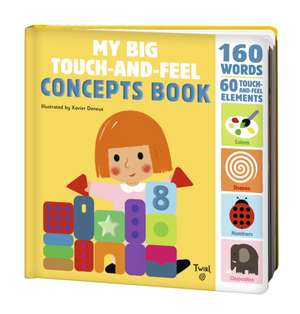 My Big Touch-And-Feel Concepts Book de Xavier Deneux