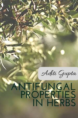 Anti Fungal Properties in Herbs de Aditi Gupta