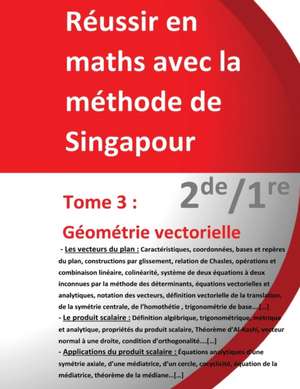 Tome 3 2de/1re - Géométrie vectorielle - Réussir en maths avec la méthode de Singapour: Réussir en maths avec la méthode de Singapour du simple au com de Jérôme Henri Teulieres