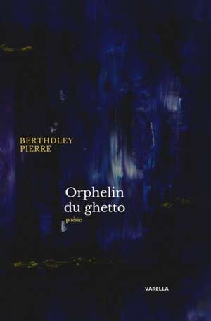 Orphelin du ghetto de Berthdley Pierre