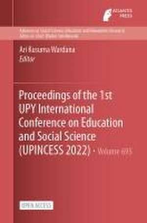 Proceedings of the 1st UPY International Conference on Education and Social Science (UPINCESS 2022) de Ari Kusuma Wardana