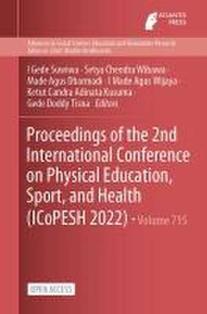 Proceedings of the 2nd International Conference on Physical Education, Sport, and Health (ICoPESH 2022) de I Gede Suwiwa