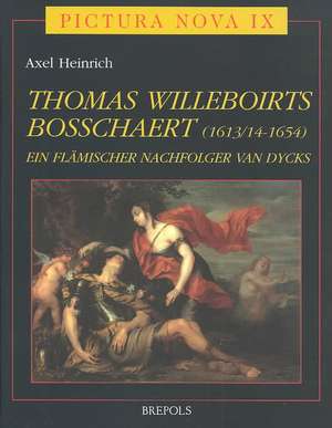 Thomas Willeboirts Bosschaert (1613/14-1654): Ein Flaemischer Nachfolger Van Dycks de A. Heinrich