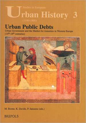 Urban Public Debts, Urban Government and the Market for Annuities in Western Europe (14th-18th Centuries) de M. Boone