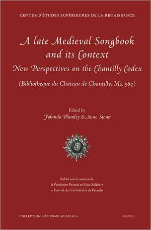 A Late Medieval Songbook and Its Context: New Perspectives on the Chantilly Codex (Bibliotheque Du Chateau de Chantilly, Ms. 564) de Y. Plumley