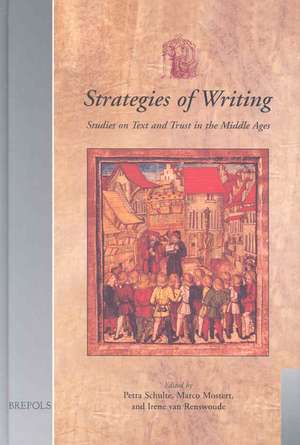 Strategies of Writing: Papers from "Trust in Writing in the Middle Ages" (Utrecht, 28-29 November 2002) de Petra Schulte