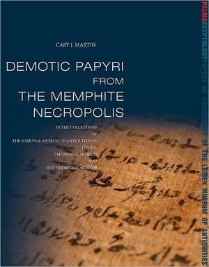 Demotic Papyri from the Memphite Necropolis: In the Collections of the National Museum of Antiquities in Leiden, the British Museum and the Hermitage de C. J. Martin